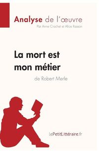 Cover image for La mort est mon metier de Robert Merle (Analyse de l'oeuvre): Comprendre la litterature avec lePetitLitteraire.fr