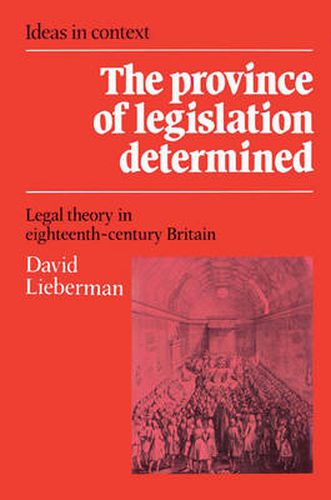 Cover image for The Province of Legislation Determined: Legal Theory in Eighteenth-Century Britain