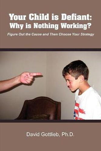 Cover image for Your Child Is Defiant: Why Is Nothing Working?