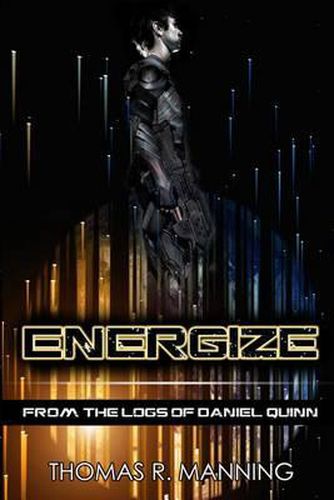 Cover image for Energize: From the Logs of Daniel Quinn