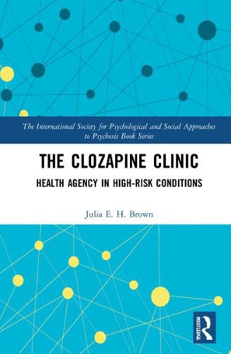 The Clozapine Clinic: Health Agency in High-Risk Conditions