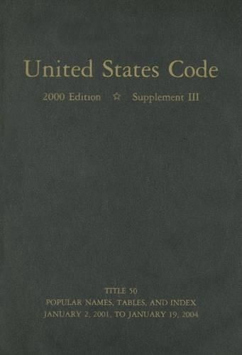 Cover image for United States Code: Supplement III: Containing the General and Permanent Laws of the United States, Enacted During the 108th Congress, First Session