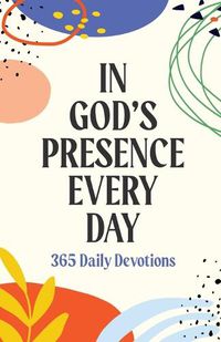 Cover image for In God's Presence Every Day: 365 Daily Devotions