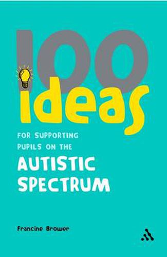 Cover image for 100 Ideas for Supporting Pupils on the Autistic Spectrum