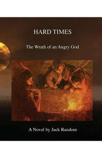 Cover image for Hard Times: The Wrath of an Angry God