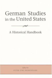 Cover image for German Studies in the United States: A Historical Handbook