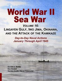 Cover image for World War II Sea War, Volume 16: Lingayen Gulf, Iwo Jima, Okinawa, and the Attack of the Kamikaze