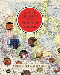 Cover image for Let's Get Grilling with the Cooking Ladies: A Culinary Journey Across North America