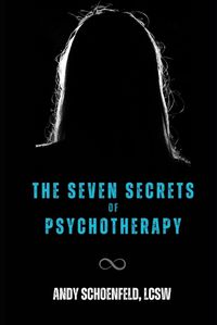 Cover image for The Seven Secrets of Psychotherapy