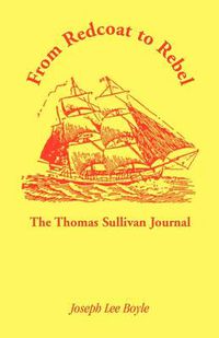 Cover image for From Redcoat to Rebel: The Thomas Sullivan Journal