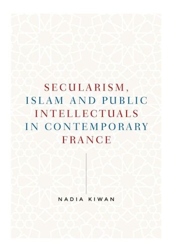 Cover image for Secularism, Islam and Public Intellectuals in Contemporary France