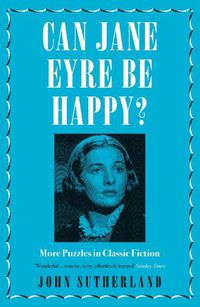 Cover image for Can Jane Eyre Be Happy?: More Puzzles in Classic Fiction