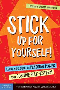 Cover image for Stick Up for Yourself!: Every Kid's Guide to Personal Power and Positive Self-Esteem