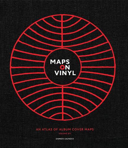 Cover image for Maps on Vinyl: An Atlas of Album Cover Maps