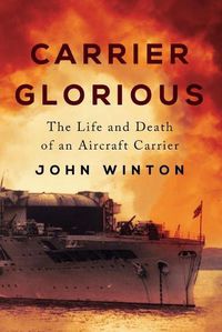 Cover image for Carrier Glorious: The Life and Death of an Aircraft Carrier