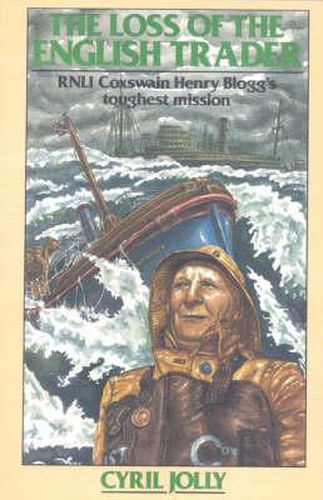 Cover image for The Loss of the English Trader: RNLI Coxwain Henry Blogg's Toughest Mission