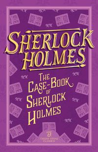 Cover image for Sherlock Holmes: The Case-Book of Sherlock Holmes