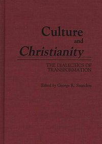 Cover image for Culture and Christianity: The Dialectics of Transformation