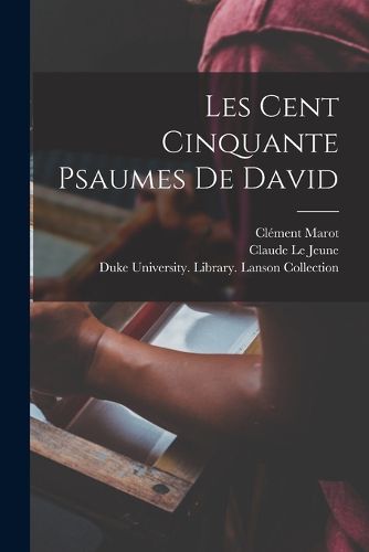 Cover image for Les Cent Cinquante Psaumes De David