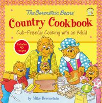 Cover image for The Berenstain Bears' Country Cookbook: Cub-Friendly Cooking with an Adult