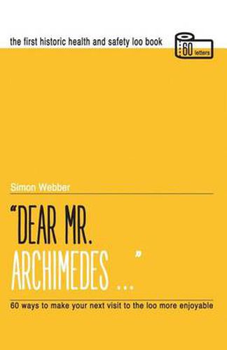 Cover image for Dear Mr Archimedes...: The First Historic Health and Safety Loo Book
