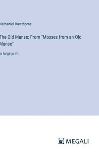 Cover image for The Old Manse; From "Mosses from an Old Manse"