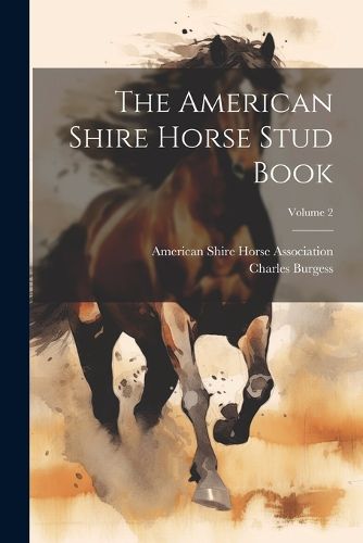 Cover image for The American Shire Horse Stud Book; Volume 2