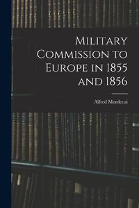 Cover image for Military Commission to Europe in 1855 and 1856