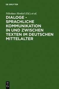 Cover image for Dialoge - Sprachliche Kommunikation in und zwischen Texten im deutschen Mittelalter