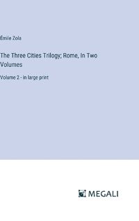 Cover image for The Three Cities Trilogy; Rome, In Two Volumes