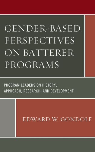 Cover image for Gender-Based Perspectives on Batterer Programs: Program Leaders on History, Approach, Research, and Development