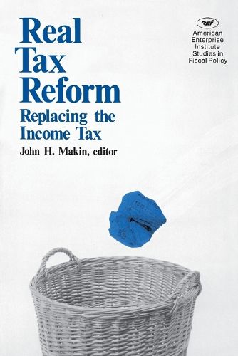 Cover image for Real Tax Reform: Replacing the Income Tax