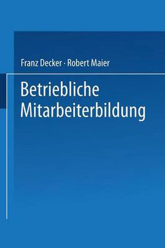 Betriebliche Mitarbeiterbildung: Einfuhrung in Die Berufspadagogik Und -Didaktik