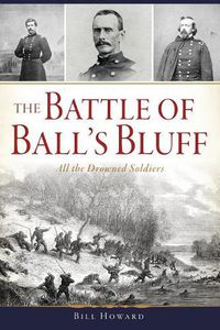 Cover image for The Battle of Ball's Bluff: All the Drowned Soldiers