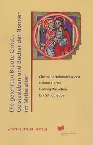 Cover image for Die Gelehrten Braute Christi: Geistesleben Und Bucher Der Nonnen Im Hochmittelalter: Vortrage