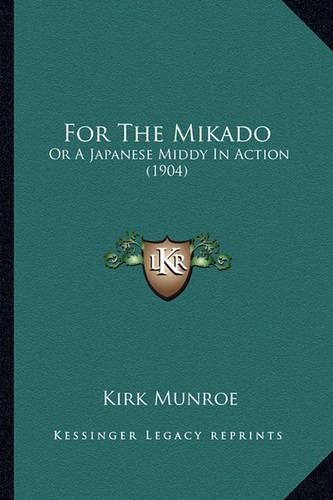 For the Mikado: Or a Japanese Middy in Action (1904)