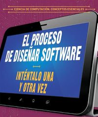 Cover image for El Proceso de Disenar Software: Intentalo Una Y Otra Vez (the Software Design Process: Try, Try Again)