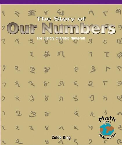 Cover image for The Story of Our Numbers: The History of Arabic Numerals