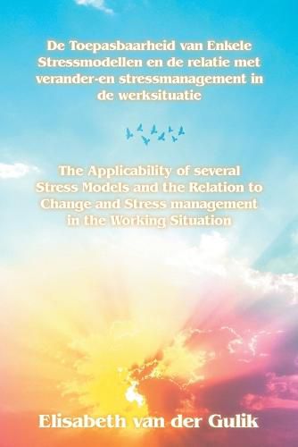 Cover image for The Applicability of several Stress Models and the Relation to Change and Stress management in the Working Situation