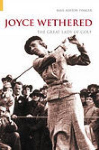 Cover image for Joyce Wethered: The Great Lady of Golf