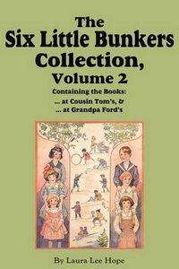Cover image for The Six Little Bunkers Collection, Volume 2: ...at Cousin Tom's; ... at Grandpa Ford's