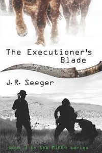 Cover image for The Executioner's Blade: Book 3 in the MIKE4 Series