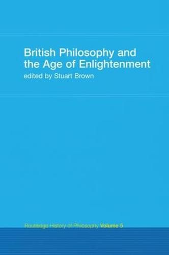 Cover image for British Philosophy and the Age of Enlightenment: Routledge History of Philosophy Volume 5