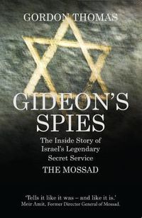 Cover image for Gideon's Spies: The Inside Story of Israel's Legendary Secret Service The Mossad