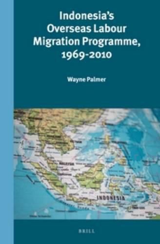 Indonesia's Overseas Labour Migration Programme, 1969-2010