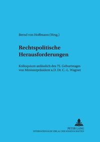 Cover image for Rechtspolitische Herausforderungen: Kolloquium Anlaesslich Des 75. Geburtstages Von Ministerpraesident A.D. Dr. Carl-Ludwig Wagner