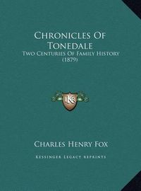 Cover image for Chronicles of Tonedale: Two Centuries of Family History (1879)