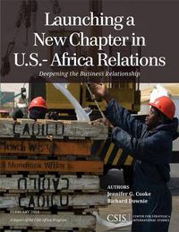 Cover image for Launching a New Chapter in U.S.-Africa Relations: Deepening the Business Relationship