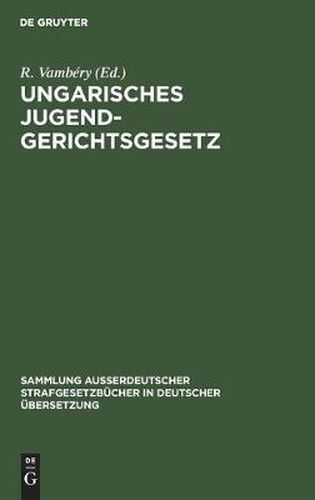 Cover image for Ungarisches Jugendgerichtsgesetz: Vom Jahre 1913