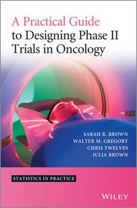 Cover image for A Practical Guide to Designing Phase II Trials in Oncology